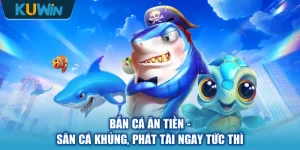 Bắn Cá Ăn Tiền - Săn Cá Khủng, Phát Tài Ngay Tức Thì