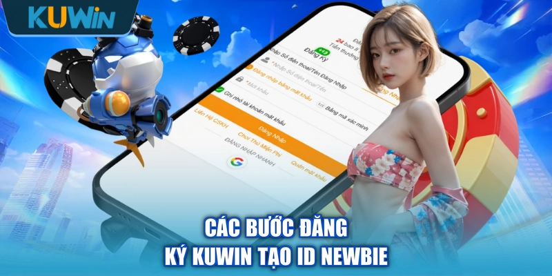 Các bước đăng ký KUWIN tạo ID newbie