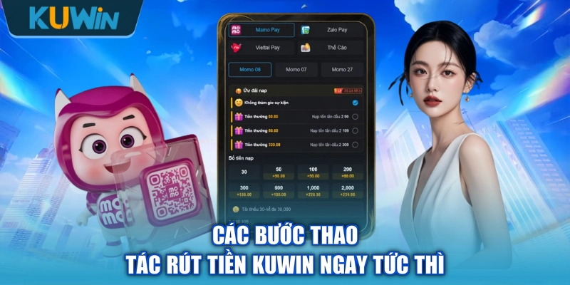 Các bước thao tác rút tiền KUWIN ngay tức thì