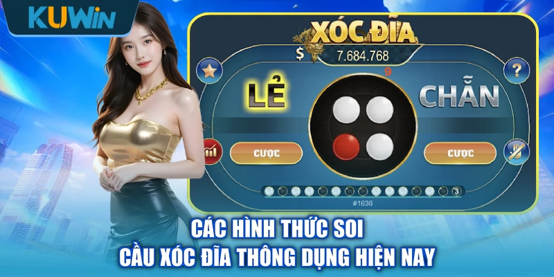 Các hình thức soi cầu xóc đĩa thông dụng hiện nay