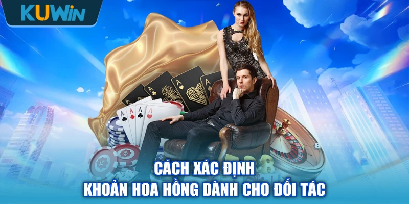 Cách xác định khoản hoa hồng dành cho đối tác