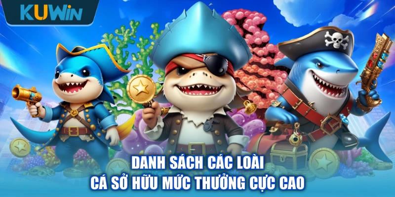Danh sách các loài cá sở hữu mức thưởng cực cao