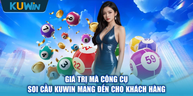 Giá trị mà công cụ soi cầu KUWIN mang đến cho khách hàng