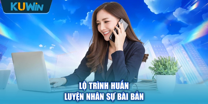 Lộ trình huấn luyện nhân sự bài bản