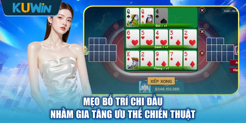 Mẹo bố trí chi đầu nhằm gia tăng ưu thế chiến thuật