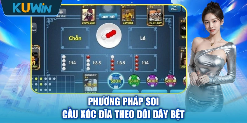 Phương pháp soi cầu xóc đĩa theo dõi dây bệt