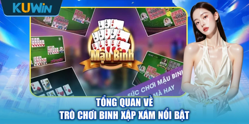 Tổng quan về trò chơi binh xập xám nổi bật